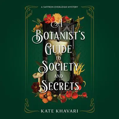 A Botanist's Guide to Society and Secrets Audibook, by Kate Khavari