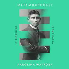 Metamorphoses: In Search of Franz Kafka Audibook, by Karolina Watroba