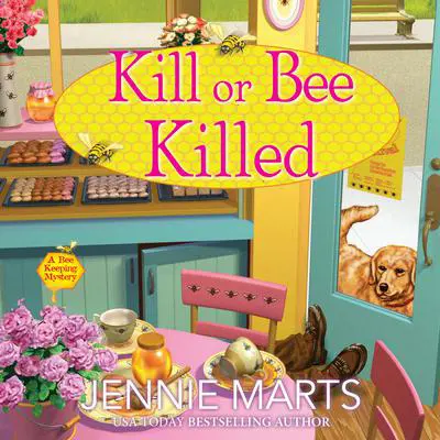 Kill or Bee Killed Audibook, by Jennie Marts