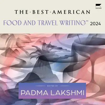 The Best American Food and Travel Writing 2024 Audibook, by Kiese Laymon