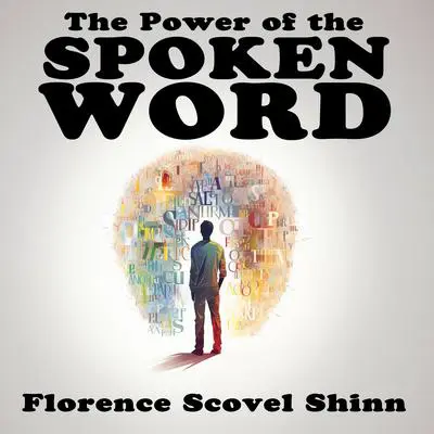 The Power of the Spoken Word Audibook, by Florence Scovel Shinn