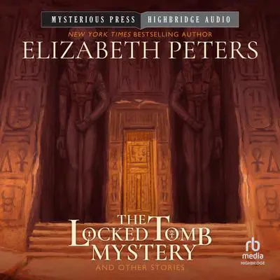 The Locked Tomb Mystery: And Other Stories Audibook, by Elizabeth Peters