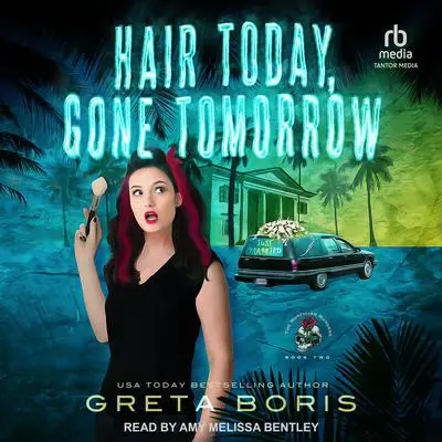 Hair Today, Gone Tomorrow Audibook, by Greta Boris