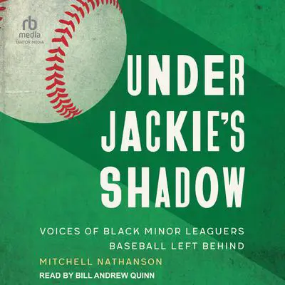 Under Jackie's Shadow: Voices of Black Minor Leaguers Baseball Left Behind Audibook, by Mitchell Nathanson