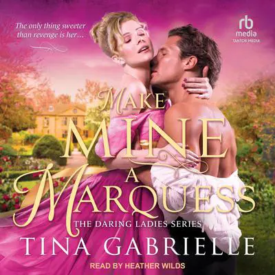 Make Mine a Marquess Audibook, by Tina Gabrielle