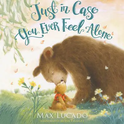 Just in Case You Ever Feel Alone Audibook, by Max Lucado
