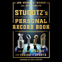Stugotz's Personal Record Book: The Real Winners and Losers in Sports Audibook, by Dan Stanczyk