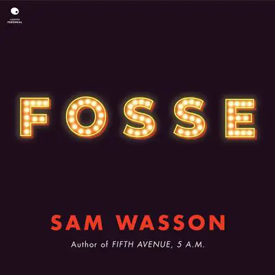 Fosse Audibook, by Sam Wasson