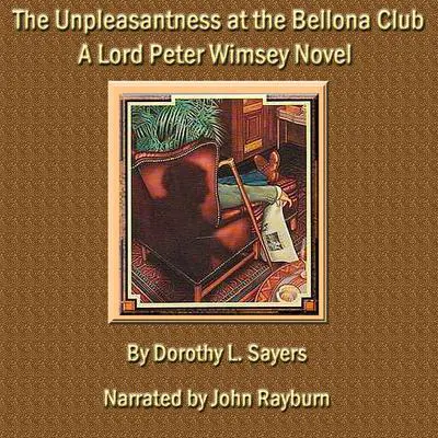 The Unpleasantness at the Bellona Club: A Lord Peter Wimsey Mystery Audibook, by Dorothy L. Sayers