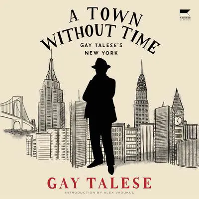 A Town Without Time: Gay Talese’s New York Audibook, by Gay Talese