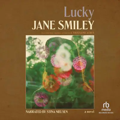 Lucky: A novel Audibook, by Jane Smiley