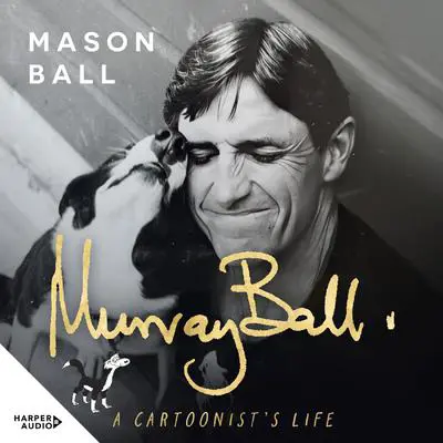 Murray Ball: A Cartoonist's Life Audibook, by Mason Ball