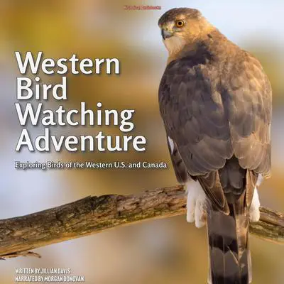 Western Bird Watching Adventure Audibook, by Jillian Davis