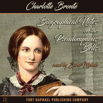 Biographical Notes on the Pseudonymous Bells Audibook, by Charlotte Brontë