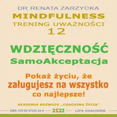 Wdziecznosc - Samoakceptacja. Pokaz zyciu, ze zaslugujesz na wszystko co najlepsze! Audibook, by Renata Zarzycka