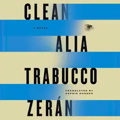 Clean: A Novel Audibook, by Alia Trabucco Zerán
