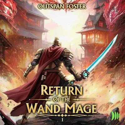 Return of the Wand Mage: A LitRPG Adventure Audibook, by Outspan Foster