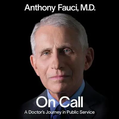 On Call: A Doctor's Journey in Public Service Audibook, by Anthony Fauci