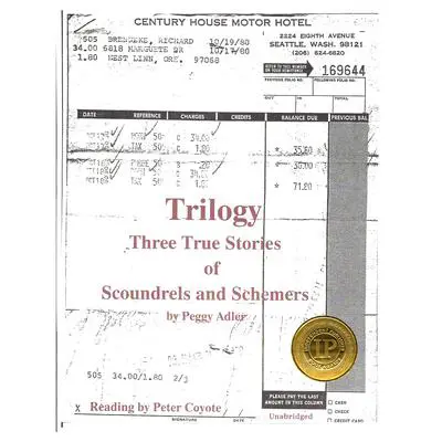 Trilogy: Three True Stories of Scoundrels and Schemers Audibook, by Peggy Adler
