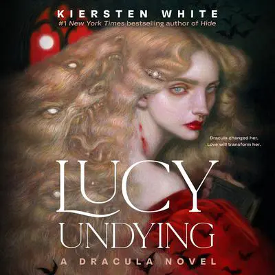 Lucy Undying: A Dracula Novel Audibook, by Kiersten White