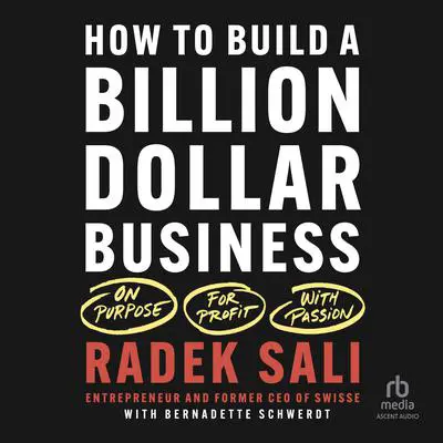 How to Build a Billion-Dollar Business: On Purpose. For Profit. With Passion Audibook, by Radek Sali