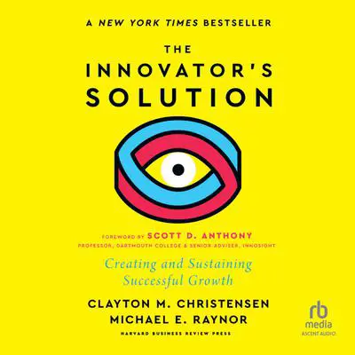 The Innovator's Solution, with a New Foreword: Creating and Sustaining Successful Growth Audibook, by Clayton M. Christensen