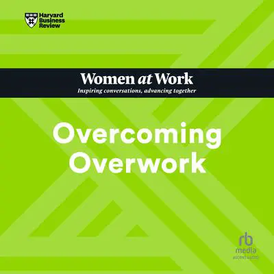 Overcoming Overwork Audibook, by Harvard Business Review