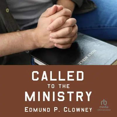 Called to the Ministry Audibook, by Edmund P. Clowney