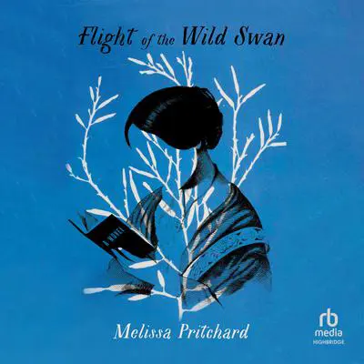 Flight of the Wild Swan Audibook, by Melissa Pritchard