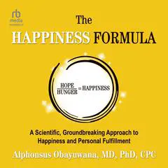 The Happiness Formula: A Scientific, Groundbreaking Approach to Happiness and Personal Fulfillment Audibook, by Alphonsus Obayuwana