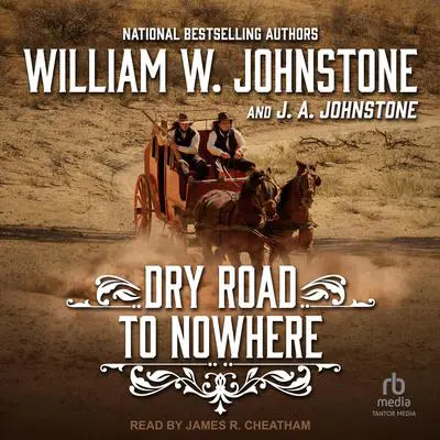 Dry Road to Nowhere Audibook, by William W. Johnstone