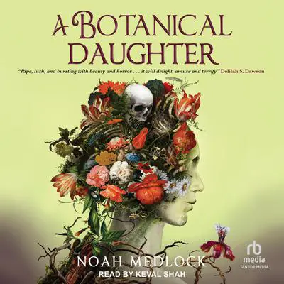 A Botanical Daughter Audibook, by Noah Medlock
