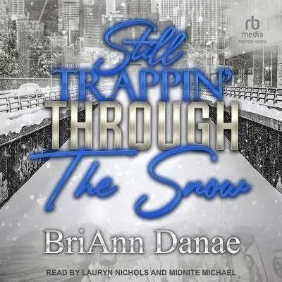 Still Trappin' Through The Snow Audibook, by BriAnn Danae