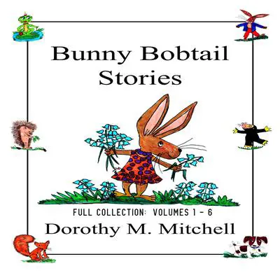 Bunny Bobtail Stories Audibook, by Dorothy M. Mitchell