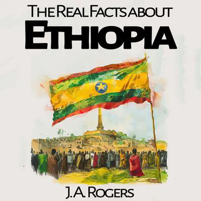 The Real Facts about Ethiopia Audibook, by J. A. Rogers