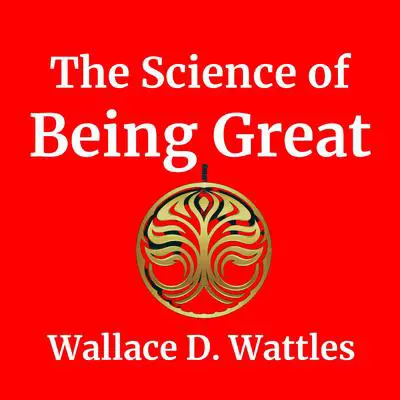 The Science of Being Great Audibook, by Wallace D. Wattles