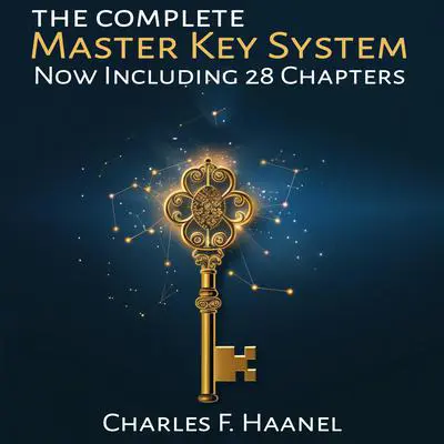 The Complete Master Key System Audiobook by Charles F. Haanel