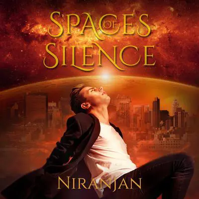 Spaces of Silence Audibook, by Niranjan 
