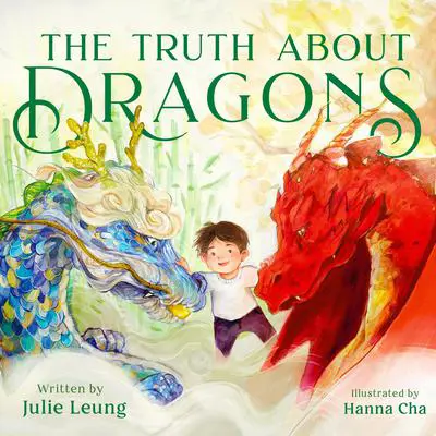 The Truth About Dragons: (Caldecott Honor Book) Audibook, by Julie Leung