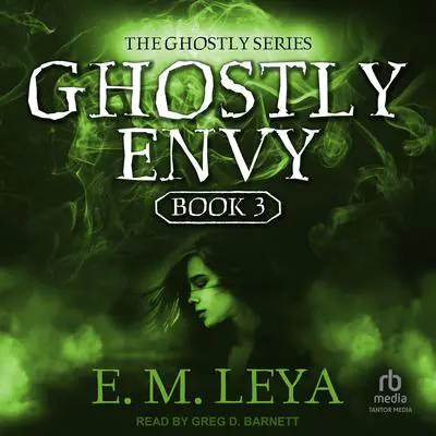 Ghostly Envy Audibook, by E.M. Leya