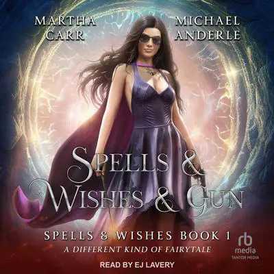 Spells & Wishes & Gun Audibook, by Martha Carr