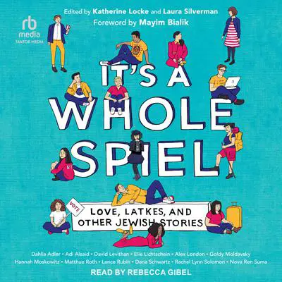 It's A Whole Spiel: Love, Latkes, and Other Jewish Stories Audibook, by Katherine Locke