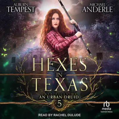 Hexes in Texas Audibook, by Michael Anderle
