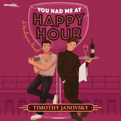 You Had Me At Happy Hour: A spicy opposites attract rivals to lovers MM romance Audibook, by Timothy Janovsky