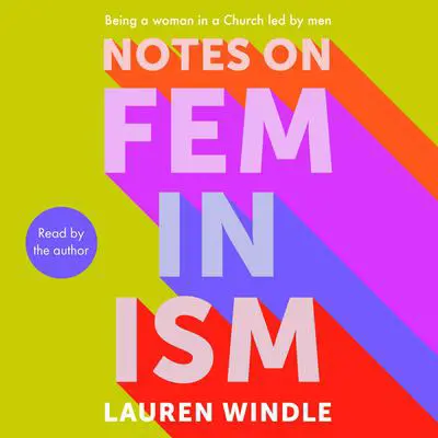 Notes on Feminism: Being a woman in a Church led by men Audibook, by Lauren Windle
