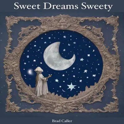 Sweet Dreams Sweety Audibook, by Brad Caller