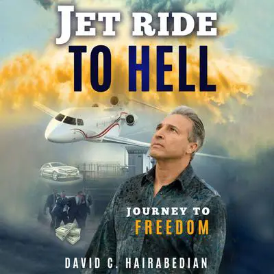 Jet Ride To Hell, Journey to Freedom: (1,000 Hamburger Days in Prison) Audibook, by David C Hairabedian