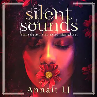 Silent Sounds: Stay silent. Stay safe. Stay alive. Audibook, by Annait LJ