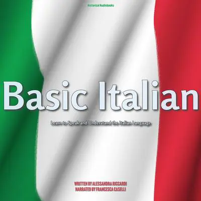 Basic Italian: Learn to Speak and Understand the Italian Language Audibook, by Alessandra Riccardi