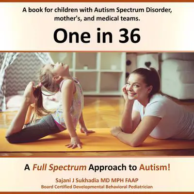 One in 36: A Full Spectrum Approach to Autism Audibook, by Sajani J Sukhadia